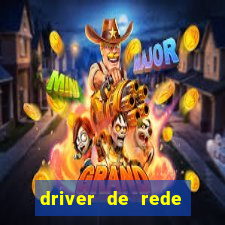 driver de rede windows 7 32 bits